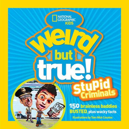 Weird But True: Stupid Criminals: 100 Brainless Baddies Busted, Plus Wacky Facts - Paperback | Diverse Reads