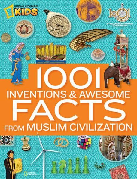 1001 Inventions and Awesome Facts from Muslim Civilization: Official Children's Companion to the 1001 Inventions Exhibition -  | Diverse Reads