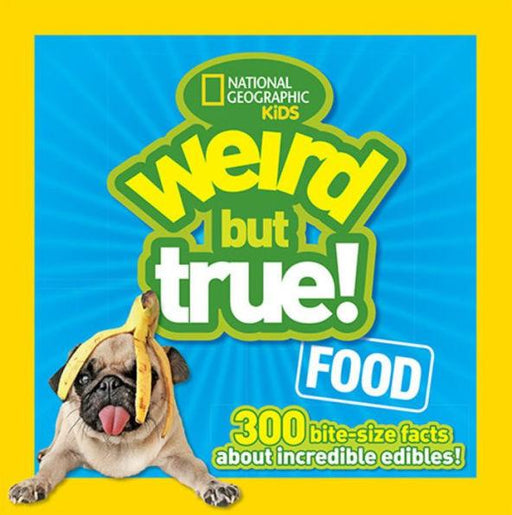 Weird but True Food: 300 Bite-size Facts About Incredible Edibles - Paperback | Diverse Reads