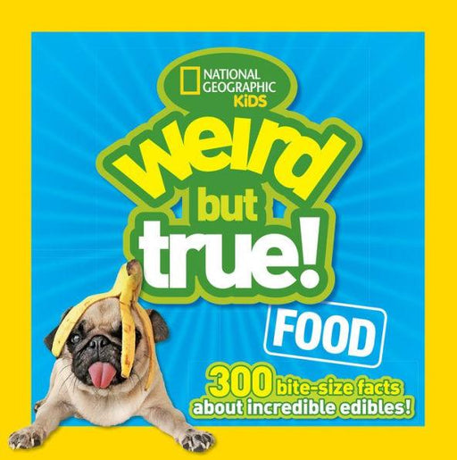 Weird But True Food: 300 Bite-size Facts About Incredible Edibles - Hardcover(Library Binding) | Diverse Reads