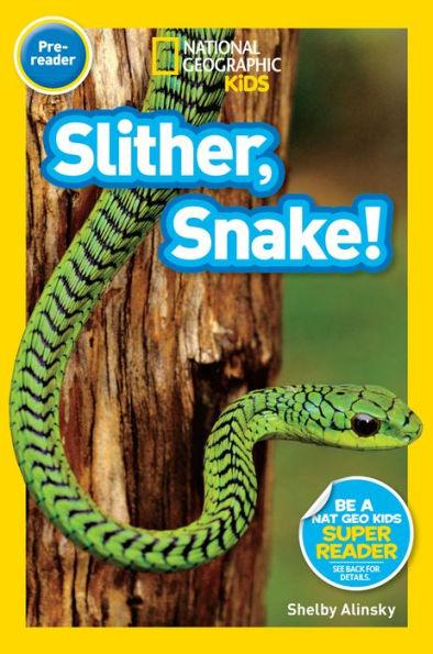 Slither, Snake! (National Geographic Readers Series: Pre-reader) - Paperback | Diverse Reads