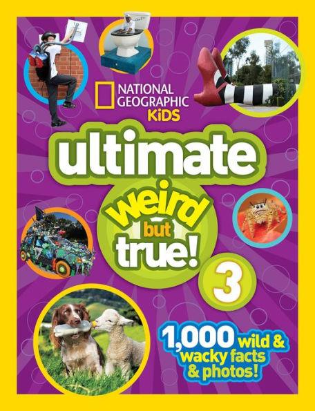 National Geographic Kids Ultimate Weird but True 3: 1,000 Wild and Wacky Facts and Photos! - Hardcover | Diverse Reads