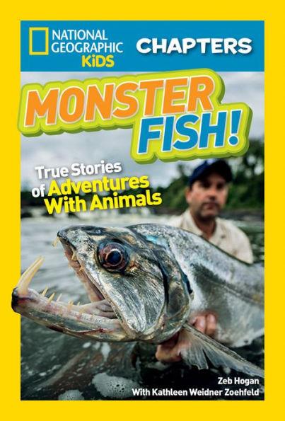 Monster Fish!: True Stories of Adventures with Animals (National Geographic Chapters Series) - Paperback | Diverse Reads