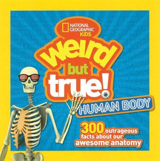 Weird But True Human Body: 300 Outrageous Facts about Your Awesome Anatomy - Paperback | Diverse Reads