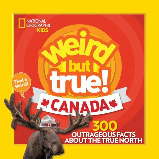 Weird But True Canada: 300 Outrageous Facts About the True North - Paperback | Diverse Reads