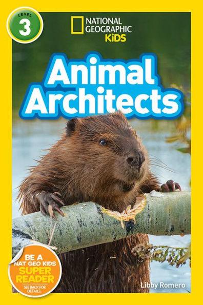 Animal Architects (National Geographic Readers Series: Level 3) - Paperback | Diverse Reads