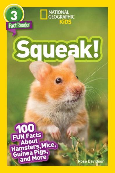 Squeak!: 100 Fun Facts About Hamsters, Mice, Guinea Pigs, and More (National Geographic Readers Series: Level 3) - Paperback | Diverse Reads
