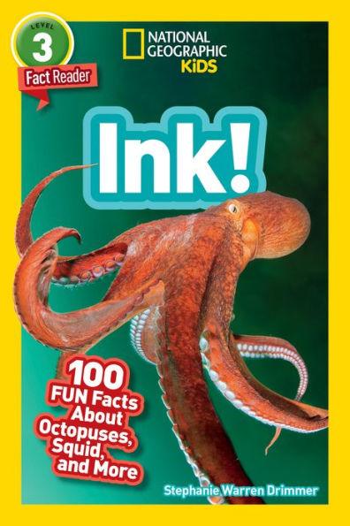 Ink!: 100 Fun Facts About Octopuses, Squids, and More (National Geographic Readers Series: Level 3) - Paperback | Diverse Reads