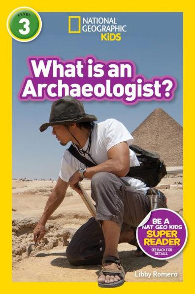 What Is an Archaeologist? (National Geographic Readers Series: Level 3) - Paperback | Diverse Reads