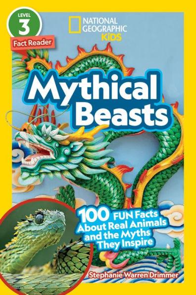 National Geographic Readers: Mythical Beasts (L3): 100 Fun Facts About Real Animals and the Myths They Inspire - Paperback | Diverse Reads