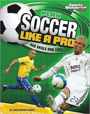 Play Soccer Like a Pro: Key Skills and Tips - Paperback | Diverse Reads