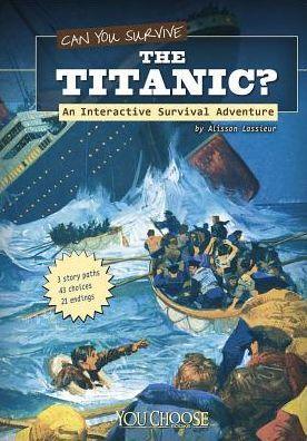 Can You Survive the Titanic?: An Interactive Survival Adventure - Paperback | Diverse Reads