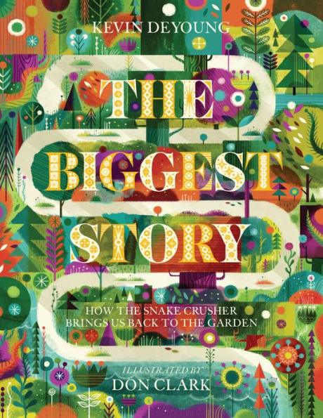 The Biggest Story: How the Snake Crusher Brings Us Back to the Garden - Hardcover | Diverse Reads