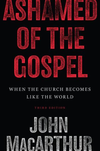 Ashamed of the Gospel: When the Church Becomes Like the World - Paperback | Diverse Reads