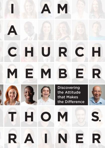 I Am a Church Member: Discovering the Attitude that Makes the Difference - Hardcover | Diverse Reads