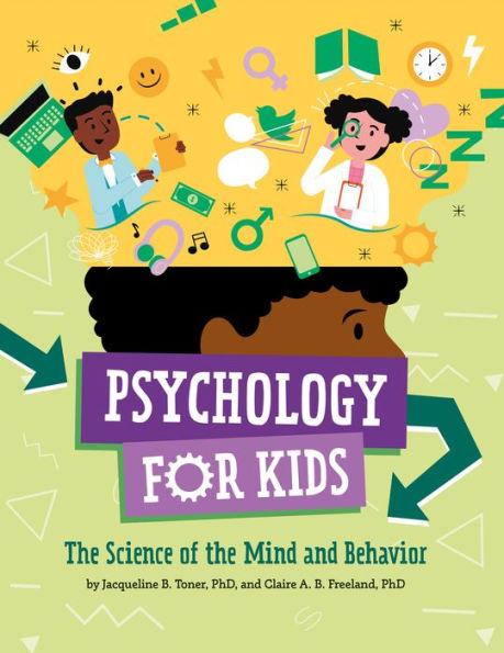Psychology for Kids: The Science of the Mind and Behavior - Hardcover | Diverse Reads