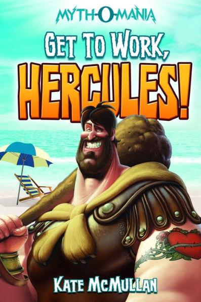 Get to Work Hercules! (Myth-O-Mania Series #7) - Paperback | Diverse Reads