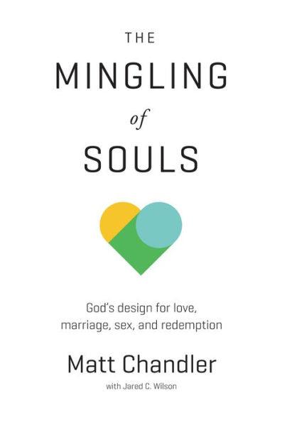 The Mingling of Souls: God's Design for Love, Marriage, Sex, and Redemption - Paperback | Diverse Reads