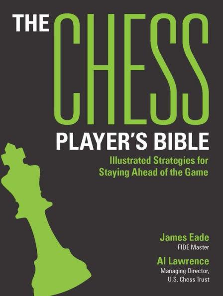 The Chess Player's Bible: Illustrated Strategies for Staying Ahead of the Game - Paperback | Diverse Reads