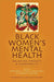 Black Women's Mental Health: Balancing Strength and Vulnerability - Paperback | Diverse Reads