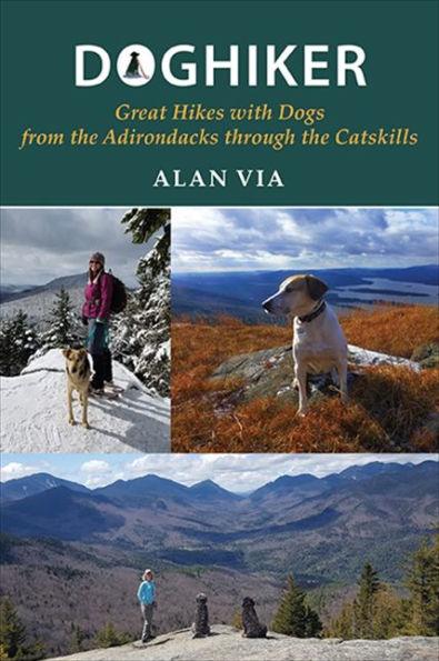 Doghiker: Great Hikes with Dogs from the Adirondacks through the Catskills - Paperback | Diverse Reads