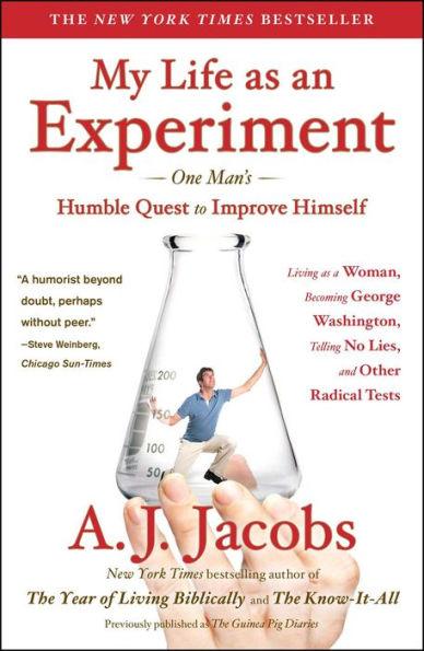 My Life as an Experiment: One Man's Humble Quest to Improve Himself by Living as a Woman, Becoming George Washington, Telling No Lies, and Other Radical Tests - Paperback | Diverse Reads