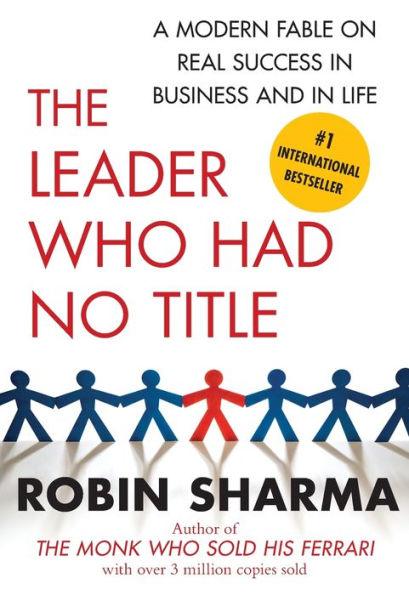 The Leader Who Had No Title: A Modern Fable on Real Success in Business and in Life - Paperback | Diverse Reads