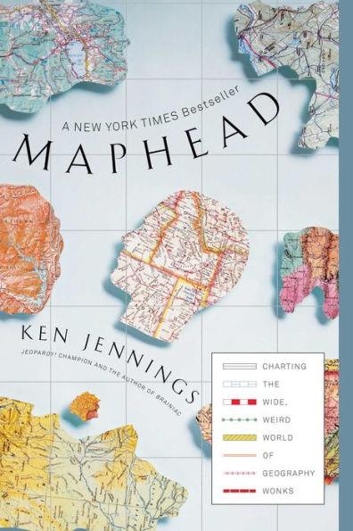 Maphead: Charting the Wide, Weird World of Geography Wonks - Paperback | Diverse Reads