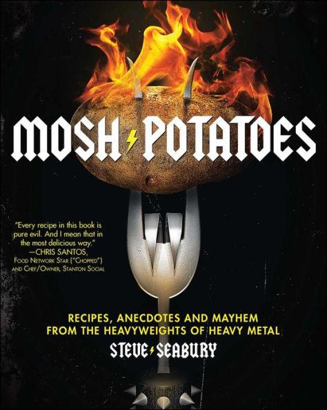 Mosh Potatoes: Recipes, Anecdotes, and Mayhem from the Heavyweights of Heavy Metal - Paperback | Diverse Reads