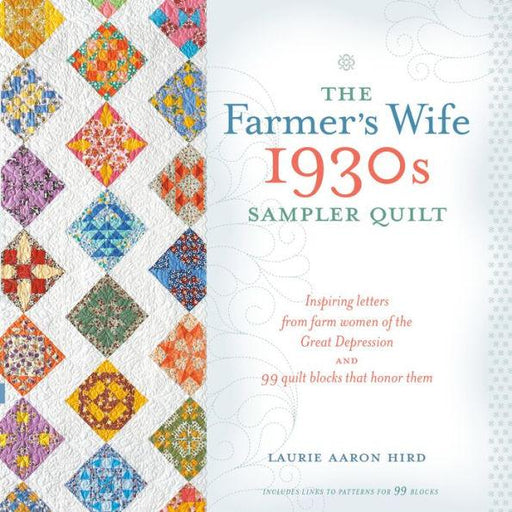 The Farmer's Wife 1930s Sampler Quilt: Inspiring Letters from Farm Women of the Great Depression and 99 Quilt Blocks Th at Honor Them - Paperback | Diverse Reads