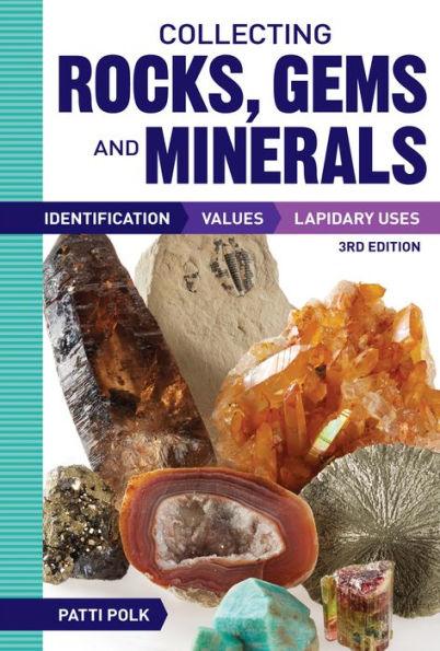 Collecting Rocks, Gems and Minerals: Identification, Values and Lapidary Uses - Paperback | Diverse Reads