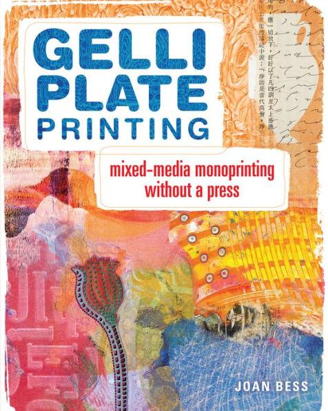 Gelli Plate Printing: Mixed-Media Monoprinting Without a Press - Paperback | Diverse Reads