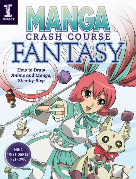 Manga Crash Course Fantasy: How to Draw Anime and Manga, Step by Step - Paperback | Diverse Reads