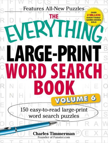 The Everything Large-Print Word Search Book, Volume VI: 150 Easy-to-read Large-print Word Search Puzzles - Paperback | Diverse Reads
