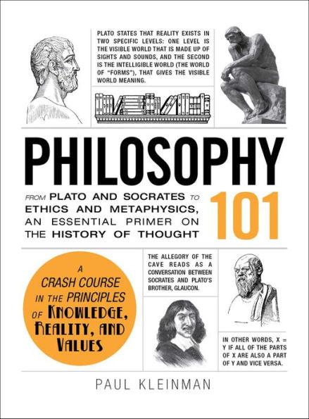 Philosophy 101: From Plato and Socrates to Ethics and Metaphysics, an Essential Primer on the History of Thought - Hardcover | Diverse Reads
