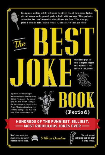 The Best Joke Book (Period): Hundreds of the Funniest, Silliest, Most Ridiculous Jokes Ever - Hardcover | Diverse Reads