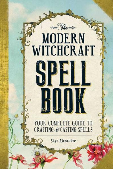 The Modern Witchcraft Spell Book: Your Complete Guide to Crafting and Casting Spells - Hardcover | Diverse Reads
