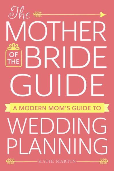 The Mother of the Bride Guide: A Modern Mom's Guide to Wedding Planning - Paperback | Diverse Reads