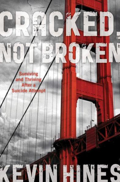 Cracked, Not Broken: Surviving and Thriving After a Suicide Attempt - Hardcover | Diverse Reads
