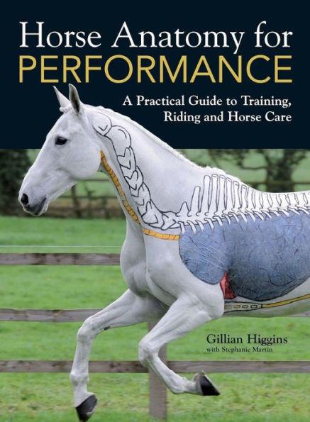 Horse Anatomy for Performance: A Practical Guide to Training, Riding and Horse Care - Hardcover | Diverse Reads
