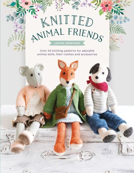 Knitted Animal Friends: Over 40 knitting patterns for adorable animal dolls, their clothes and accessories - Paperback | Diverse Reads