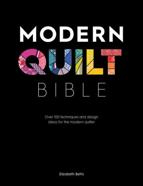 Modern Quilt Bible: Over 100 techniques and design ideas for the modern quilter - Paperback | Diverse Reads