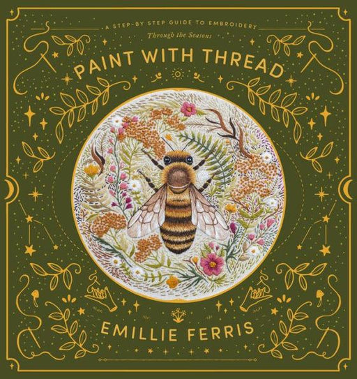 Paint with Thread: A step-by-step guide to embroidery through the seasons - Hardcover | Diverse Reads