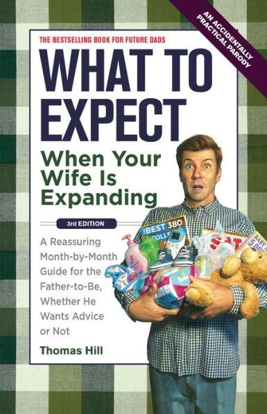What to Expect When Your Wife Is Expanding: A Reassuring Month-by-Month Guide for the Father-to-Be, Whether He Wants Advice or Not - Paperback | Diverse Reads