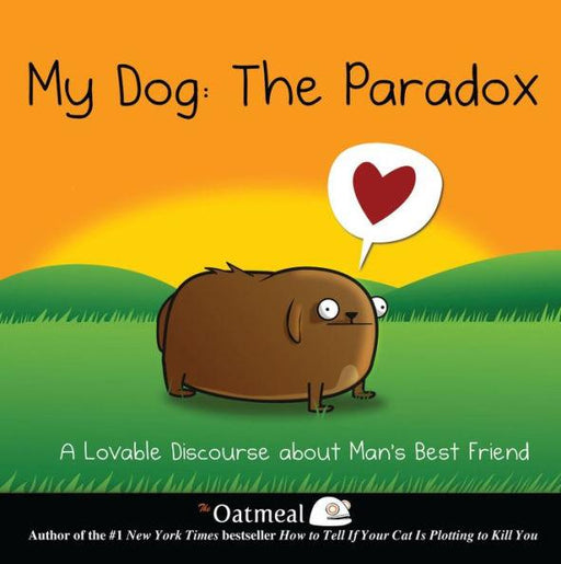 My Dog: The Paradox: A Lovable Discourse about Man's Best Friend - Hardcover | Diverse Reads