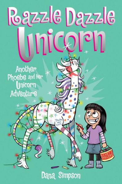 Razzle Dazzle Unicorn (Phoebe and Her Unicorn Series #4) - Paperback | Diverse Reads