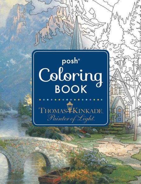 Posh Adult Coloring Book: Thomas Kinkade Designs for Inspiration & Relaxation - Paperback | Diverse Reads