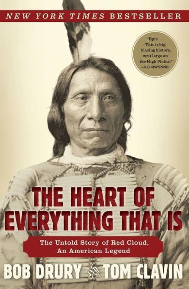 The Heart of Everything That Is: The Untold Story of Red Cloud, An American Legend - Diverse Reads