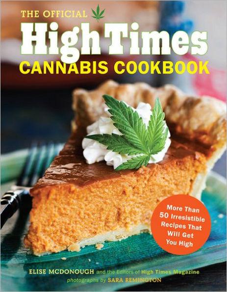 The Official High Times Cannabis Cookbook: More Than 50 Irresistible Recipes That Will Get You High - Paperback | Diverse Reads