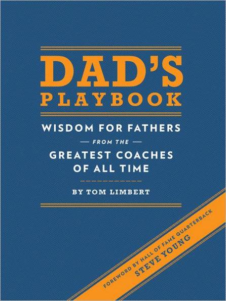 Dad's Playbook: Wisdom for Fathers from the Greatest Coaches of All Time (Inspirational Books, New Dad Gifts, Parenting Books, Quotation Reference Books) - Hardcover | Diverse Reads